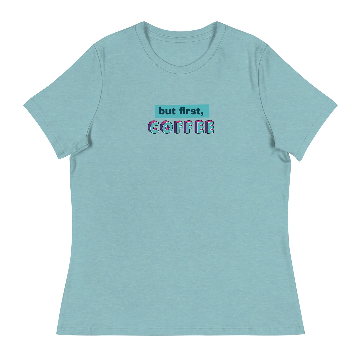 But First Coffee Women's Relaxed T-Shirt