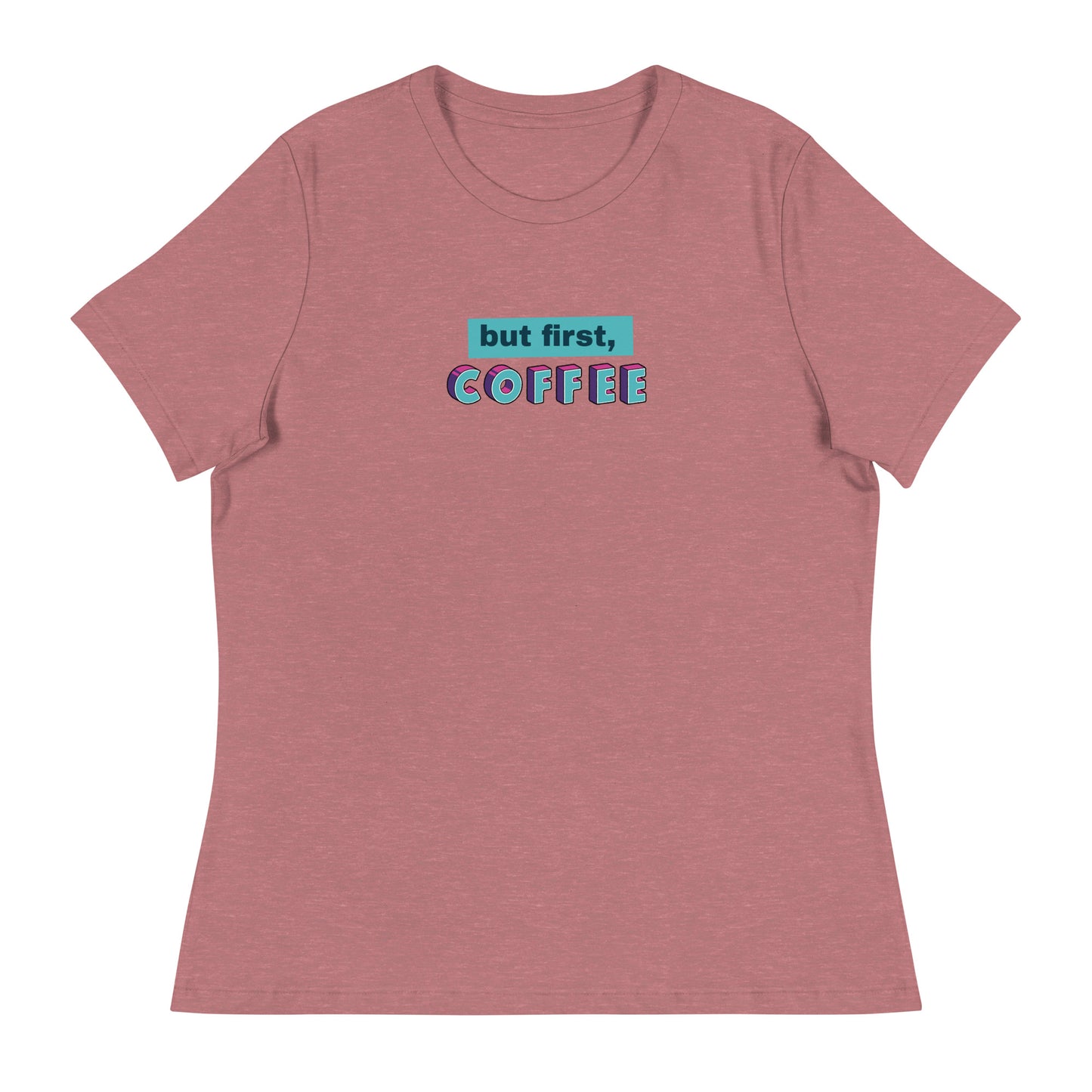 But First Coffee Women's Relaxed T-Shirt