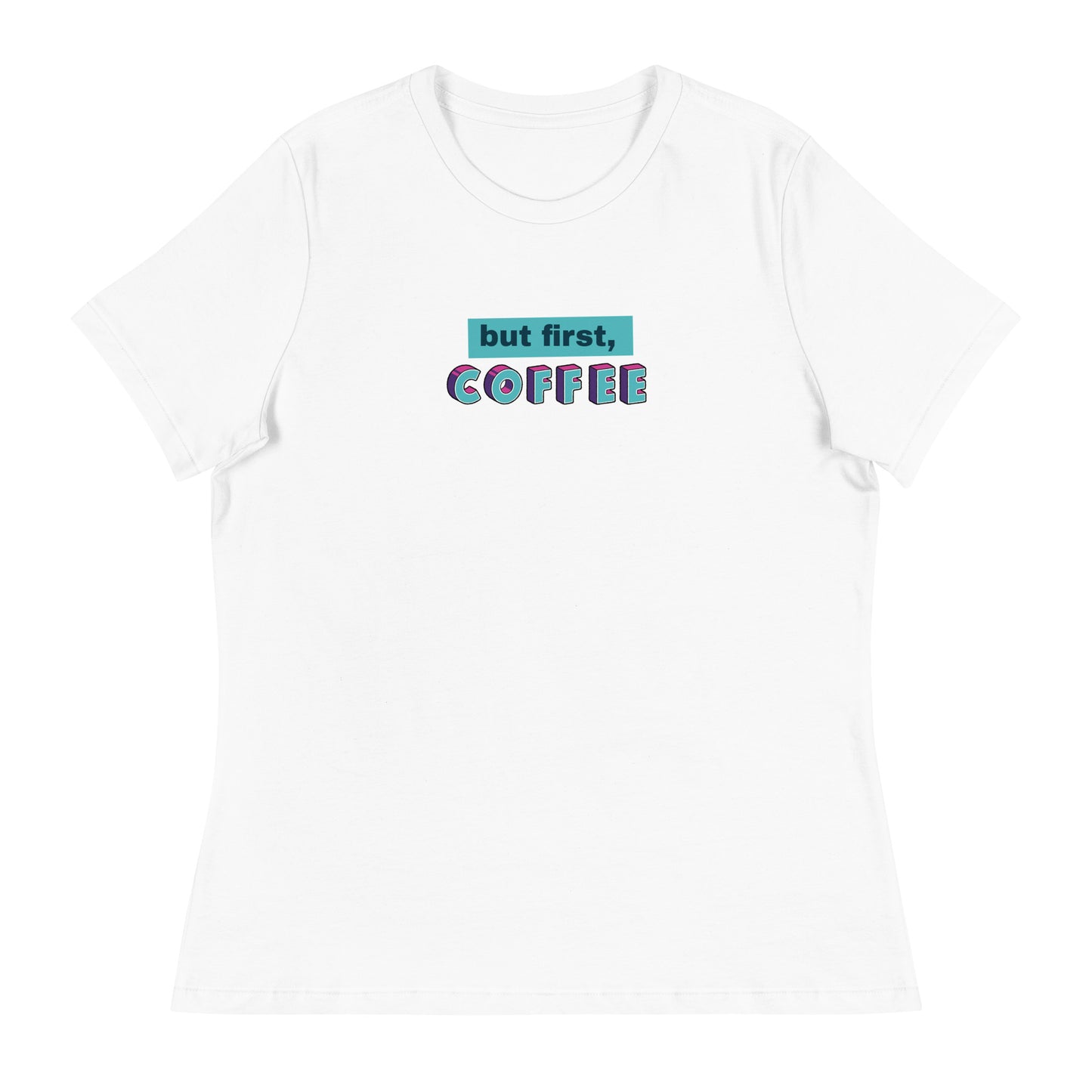 But First Coffee Women's Relaxed T-Shirt